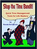Stop the Time Bandit! Time Management Tools for Life Mastery