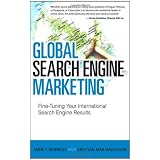 Global Search Engine Marketing: Fine-Tuning Your International Search Engine Results (Que Biz-Tech)