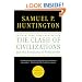 The Clash of Civilizations and the Remaking of World Order