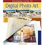 Beginner's Guide to Digital Photo Art (Lark Photography Book (Paperback))