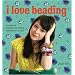 I Love Beading: 25 Creative Projects to String Together Stylishly