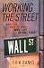 Working the Street: What You Need to Know About Life on Wall Street