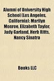 Alumni of University High School (Los Angeles, California): Marilyn Monroe, Elizabeth Taylor, Judy Garland, Herb Ritts, Nancy Sinatra