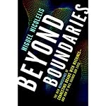 Beyond Boundaries: The New Neuroscience of Connecting Brains with Machines - and How It Will Change Our Lives | Miguel Nicolelis
