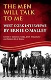 The men will talk to me. West Cork interviews