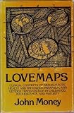 Lovemaps: Clinical Concepts of Sexual/Erotic Health and Pathology, Paraphilia, and Gender Transposition of Childhood, Adolescence, and Maturity