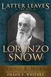 Latter Leaves in the Life of Lorenzo Snow
