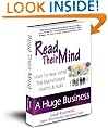 Read Their Mind: How To Hear What The Marketplace Wants And Build A Huge Business