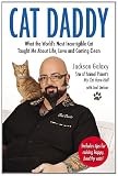 Cat Daddy: What the Worlds Most Incorrigible Cat Taught Me About Life, Love, and Coming Clean