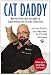 Cat Daddy: What the World's Most Incorrigible Cat Taught Me About Life, Love, and Coming Clean