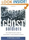 Ghost Soldiers: The Forgotten Epic Story of World War II's Most Dramatic Mission