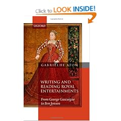 Writing and Reading Royal Entertainments: From George Gascoigne to Ben Jonson