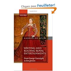 Writing and Reading Royal Entertainments: From George Gascoigne to Ben Jonson