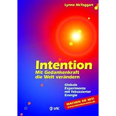 Intention: Mit Gedankenkraft die Welt ver�ndern Globale Experimente mit fokussierter Energie