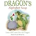 Dragon's Alphabet Soup: Learn ABCs with Eric the Dragon (A Children's Picture Book)