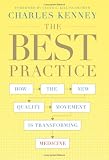 The Best Practice: How the New Quality Movement is Transforming Medicine