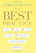 The Best Practice: How the New Quality Movement is Transforming Medicine