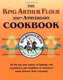 The King Arthur Flour 200th Anniversary Cookbook