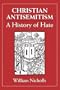 Christian Antisemitism: A History of Hate