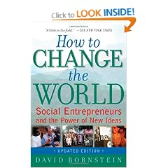 How to Change the World: Social Entrepreneurs and the Power of New Ideas, Updated Edition
