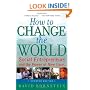 How to Change the World: Social Entrepreneurs and the Power of New Ideas, Updated Edition