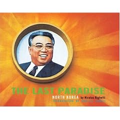 The Last Paradise: Photographs of Contemporary North Korea