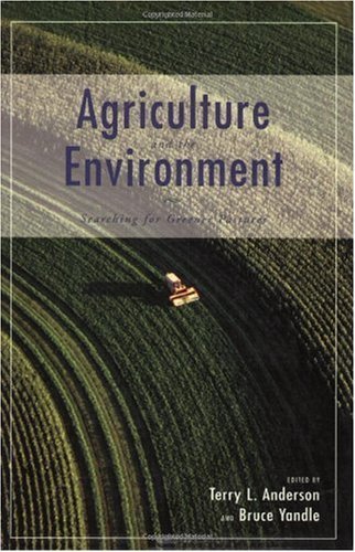 Agriculture and the Environment: Searching for Greener Pastures (Hoover Institution Press Publication)