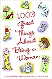 1003 Great Things About Being a Women