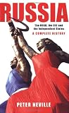 Russia : the USSR, the CIS and the independent states : a complete history in one volume
