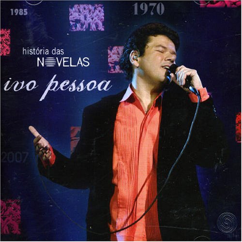 Ivo Pessoa - Historias Das Novelas - Zortam Music