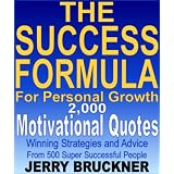 The Success Formula For Personal Growth: 2,000 Motivational Quotes, Winning Strategies and Advice From 500 Super Successful People