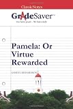 GradeSaver (TM) ClassicNotes Pamela: Or Virtue Rewarded