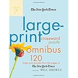 the new york times large print crossword puzzle omnibus volume 7 120 large print puzzles from the pages of the