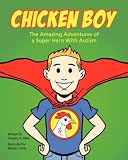 Chicken Boy: The Amazing Adventures of a Super Hero With Autism