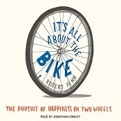 It's All About the Bike: The Pursuit of Happiness on Two Wheels | [Robert Penn]