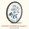 It's All About the Bike: The Pursuit of Happiness on Two Wheels