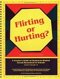 Flirting or Hurting?: A Teacher's Guide on Student-To-Student Sexual Harassment in Schools (Grades 6 Through 12) (Grades 6 Through 12) (Grades 6 Through 12)