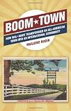 Boom Town: How Wal-Mart Transformed an All-American Town Into an International Community