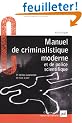 Manuel de criminalistique moderne et de police scientifique : La science et la recherche de la preuve