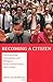 Becoming a Citizen: Incorporating Immigrants and Refugees in the United States and Canada