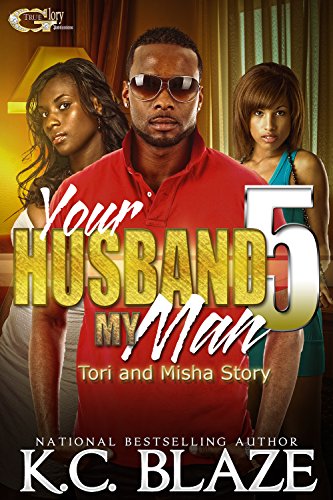 YOUR HUSBAND MY MAN 5: Tori & Misha  Story