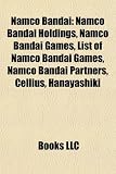 Namco Bandai: Namco Bandai Holdings, Namco Bandai Games, List of Namco Bandai Games, Namco Bandai Partners, Cellius, Hanayashiki,
