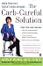 The Carb-Careful Solution: When Your Diet Doesn't Work Anymore . . .