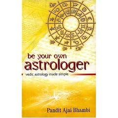 Be Your Own Astrologer: Vedic Astrology Made Simple