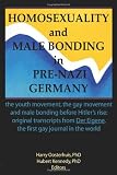 Homosexuality and Male Bonding in Pre-Nazi Germany: The Youth Movement, the Gay Movement, and Male Bonding Before Hitler`s Rise : Original Transcrip (Journal in the World)