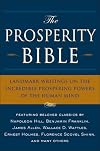 The Prosperity Bible: Landmark Writings on the Incredible Prospering Powers of the Human Mind