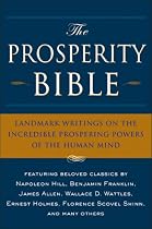 The Prosperity Bible: The Greatest Writings of All Time On The Secrets To Wealth And Prosperity