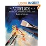 The Acrylics Book: Materials and Techniques for Today's Artist