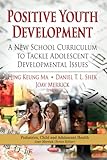 Positive youth development : a new school curriculum to tackle adolescent developmental issues