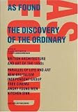 As Found: The Discovery of the Ordinary: British Architecture and Art of the 1950s, New Brutalism, Independent Group, Free Cinema, Angry Young Men